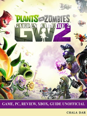 cover image of Plants vs Zombies Garden Warfare 2 Game, Pc, Review, Xbox, Guide Unofficial
